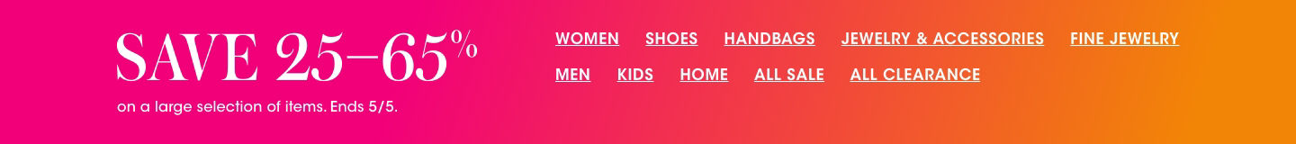 Save twenty five to sixty five percent on a large selection of items. Ends May fifth.